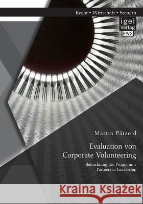Evaluation von Corporate Volunteering: Betrachtung des Programms Partners in Leadership Martin Patzold 9783954850792 Igel Verlag Gmbh