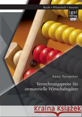 Verrechnungspreise für immaterielle Wirtschaftsgüter Yaropolov, Anna 9783954851669 Igel Verlag