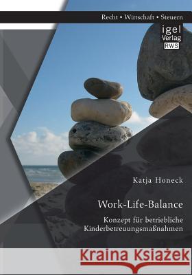 Work-Life-Balance: Konzept für betriebliche Kinderbetreuungsmaßnahmen Honeck, Katja 9783954852246