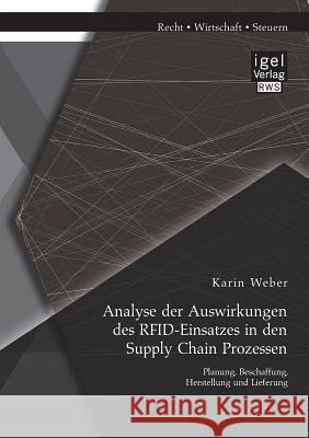 Analyse der Auswirkungen des RFID-Einsatzes in den Supply Chain Prozessen: Planung, Beschaffung, Herstellung und Lieferung Karin Weber 9783954852826 Igel Verlag Gmbh