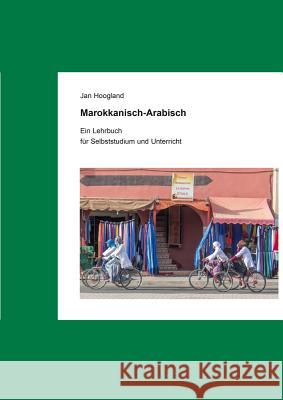 Marokkanisch-Arabisch: Ein Lehrbuch Zum Selbststudium Und Unterricht Hoogland, Jan 9783954901357