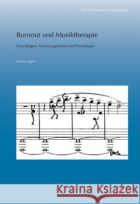 Burnout Und Musiktherapie: Grundlagen, Forschungsstand Und Praxeologie Sigrist, Felicitas 9783954901999 Reichert