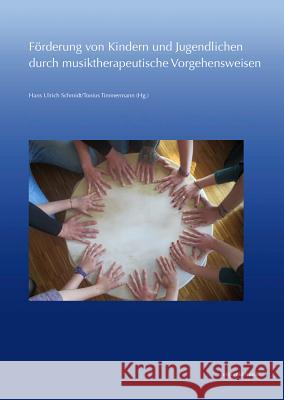 Forderung Von Kindern Und Jugendlichen Durch Musiktherapeutische Vorgehensweisen Schmidt, Hans Ulrich 9783954902279