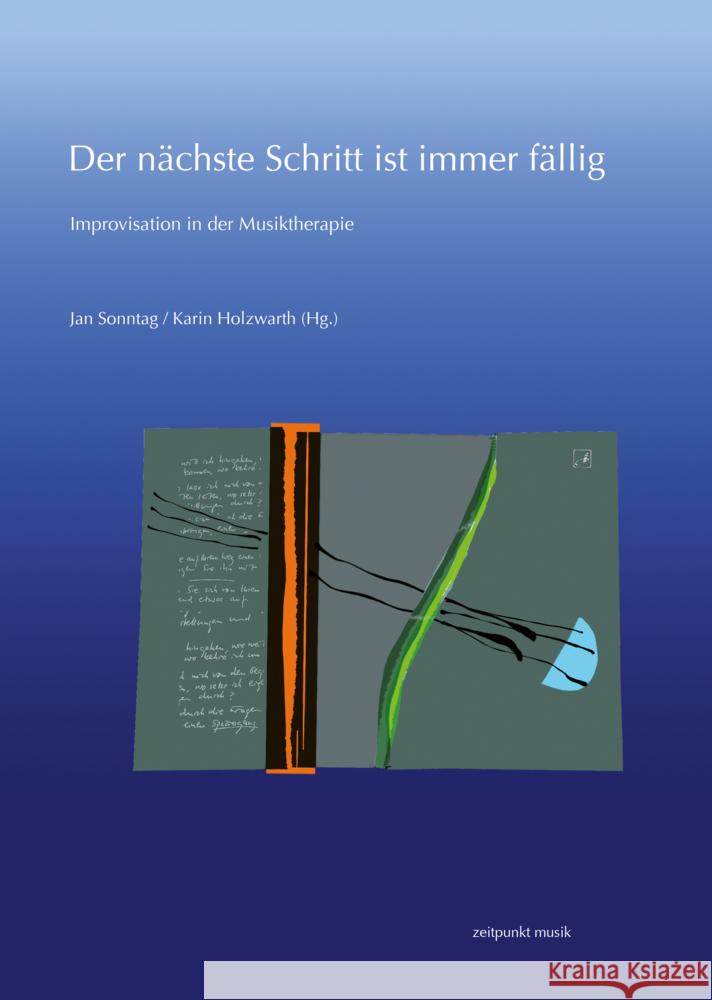 Der Nachste Schritt Ist Immer Fallig: Improvisation in Der Musiktherapie Karin Holzwarth Jan-Peter Sonntag 9783954904976