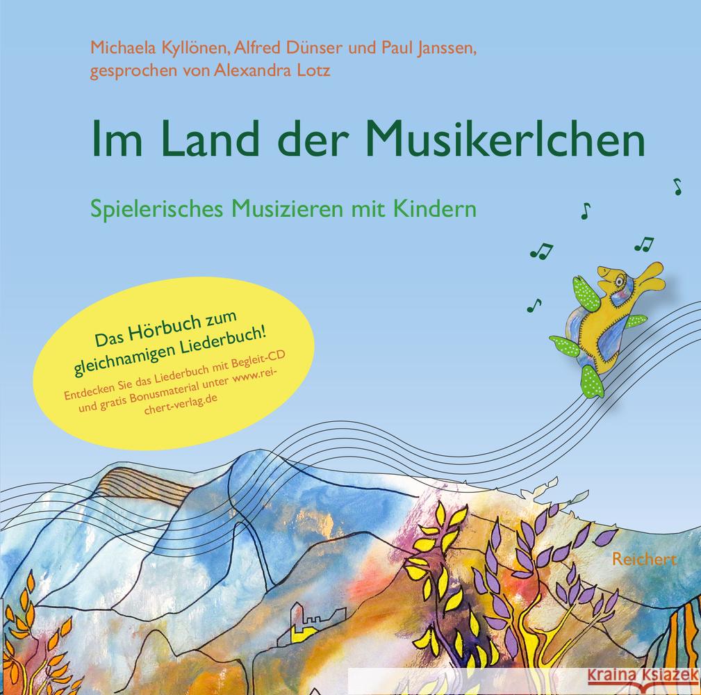 Im Land Der Musikerlchen: Eine Geschichte Zum Lauschen Fur Grosse Und Kleine Ohren Kyllonen, Michaela 9783954905423 Dr Ludwig Reichert