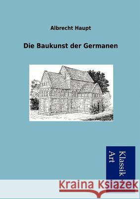 Die Baukunst der Germanen Haupt, Albrecht 9783954910922