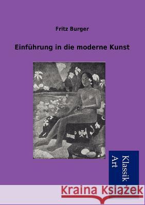 Einführung in die moderne Kunst Burger, Fritz 9783954911004 Salzwasser-Verlag Gmbh