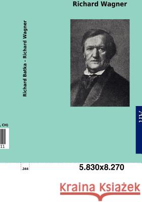 Richard Wagner Richard Batka 9783954911011