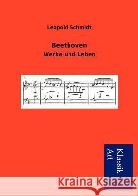 Beethoven: Werke und Leben Schmidt, Leopold 9783954911103 Salzwasser-Verlag Gmbh