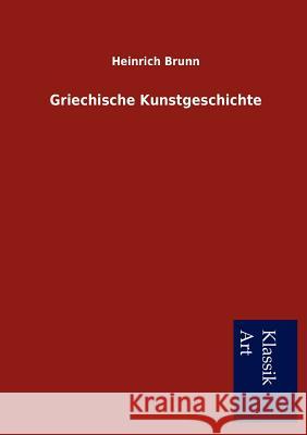Griechische Kunstgeschichte Brunn, Heinrich 9783954911240 Salzwasser-Verlag