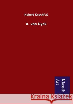 A. von Dyck Knackfuß, Hubert 9783954911578 Salzwasser-Verlag Gmbh