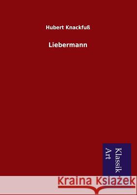 Liebermann Hubert Knackfuss 9783954911592 Salzwasser-Verlag Gmbh