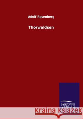 Thorwaldsen Adolf Rosenberg 9783954911769 Salzwasser-Verlag Gmbh