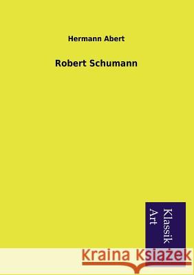 Robert Schumann Hermann Abert 9783954911783 Salzwasser-Verlag Gmbh