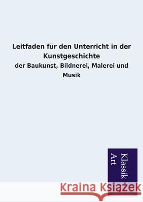 Leitfaden für den Unterricht in der Kunstgeschichte Ohne Autor 9783954911790 Salzwasser-Verlag Gmbh