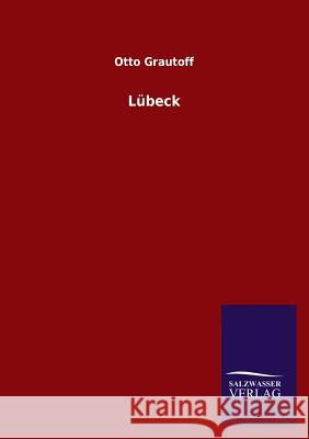 Lübeck Grautoff, Otto 9783954911967 Salzwasser-Verlag Gmbh