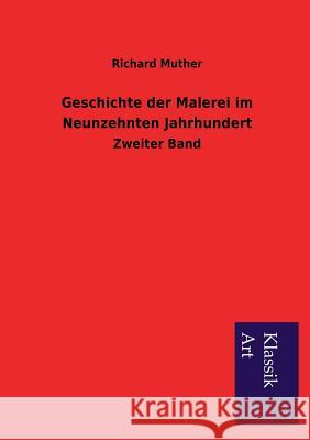 Geschichte Der Malerei Im Neunzehnten Jahrhundert Richard Muther 9783954912025 Salzwasser-Verlag Gmbh
