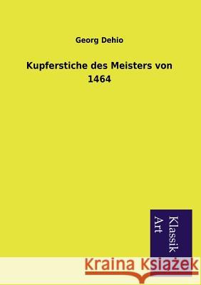 Kupferstiche des Meisters von 1464 Dehio, Georg 9783954912032
