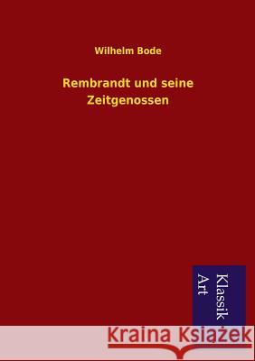 Rembrandt Und Seine Zeitgenossen Wilhelm Bode 9783954912148 Salzwasser-Verlag Gmbh