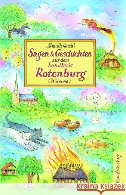 Sagen und Geschichten aus dem Landkreis Rotenburg (Wümme) Quehl, Almuth 9783954941971