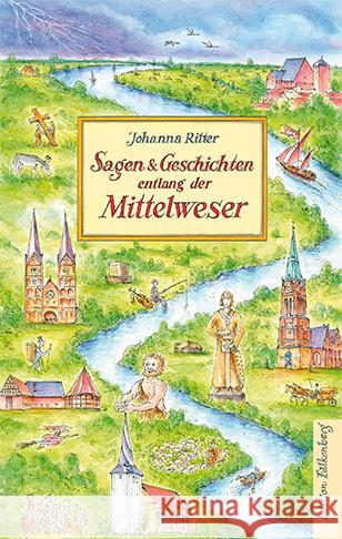 Sagen und Geschichten entlang der Mittelweser Ritter, Johanna 9783954943791