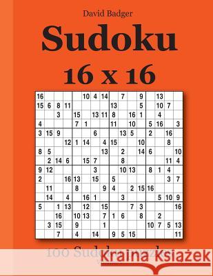 Sudoku 16 X 16: 100 Sudoku Puzzles Volume 1 David Badger 9783954972890