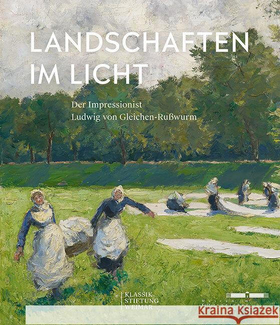 Landschaften Im Licht: Der Impressionist Ludwig Von Gleichen-Russwurm Gerda Wendermann Henrike Holsing 9783954986392 Sandstein Verlag