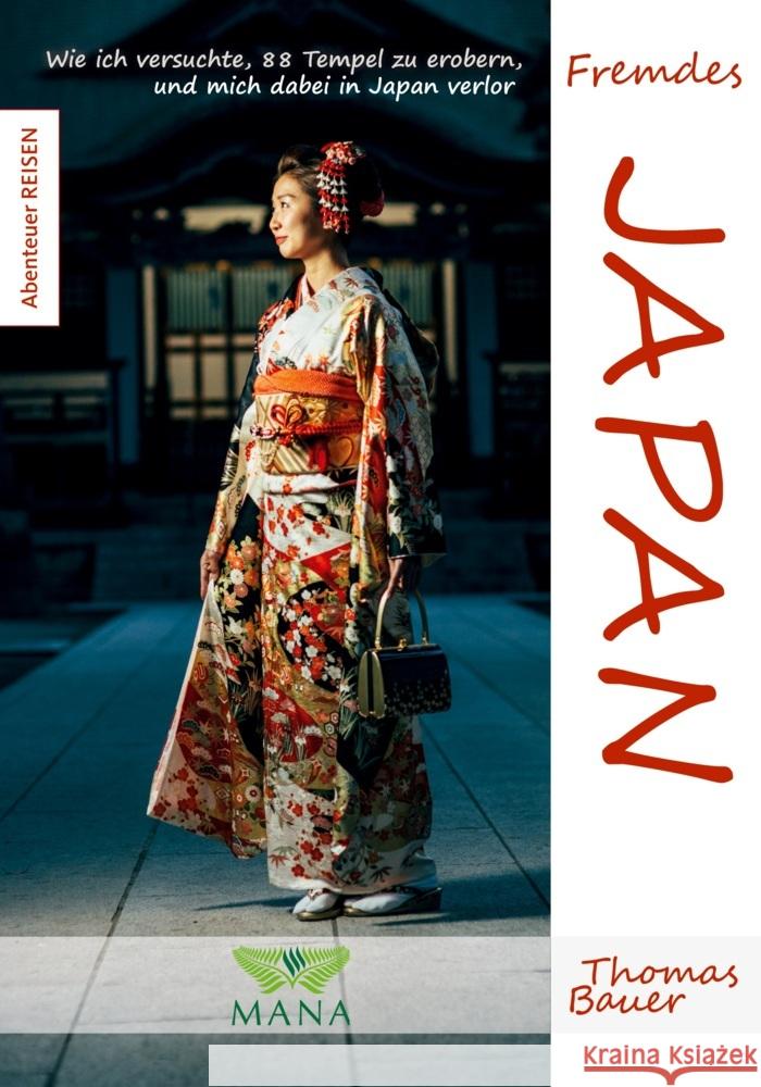 Fremdes Japan: Fremdes Japan: Wie ich versuchte, 88 Tempel zu erobern, und mich dabei in Japan verlor Thomas Bauer 9783955032821