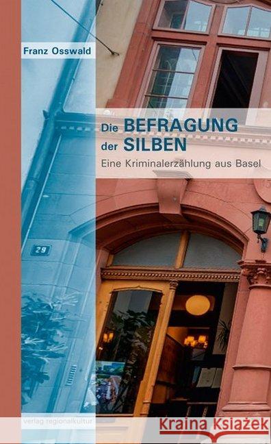 Die Befragung der Silben : Eine Kriminalerzählung aus Basel Osswald, Franz 9783955051198 Verlag Regionalkultur