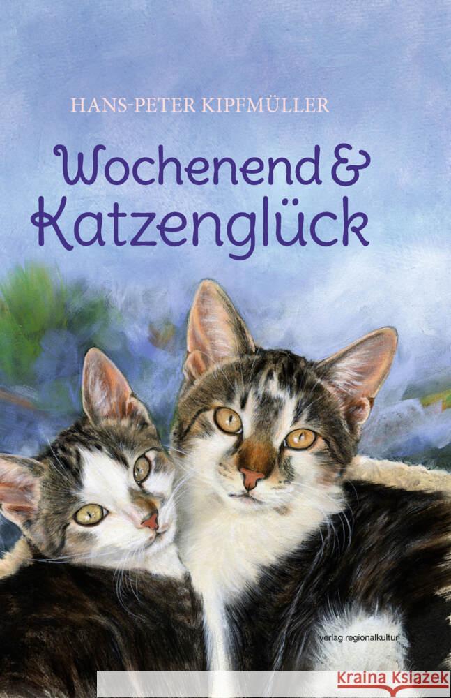 Wochenend & Katzenglück Kipfmüller, Hans-Peter 9783955052867