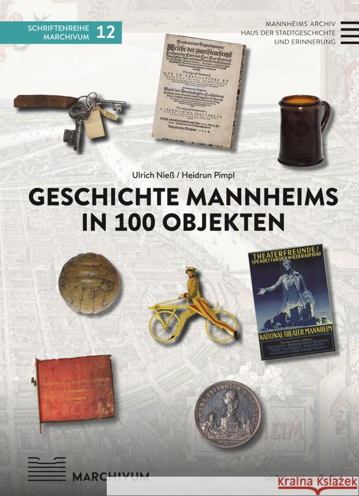 Geschichte Mannheims in 100 Objekten Nieß, Ulrich, Pimpl, Heidrun 9783955054113 Verlag Regionalkultur