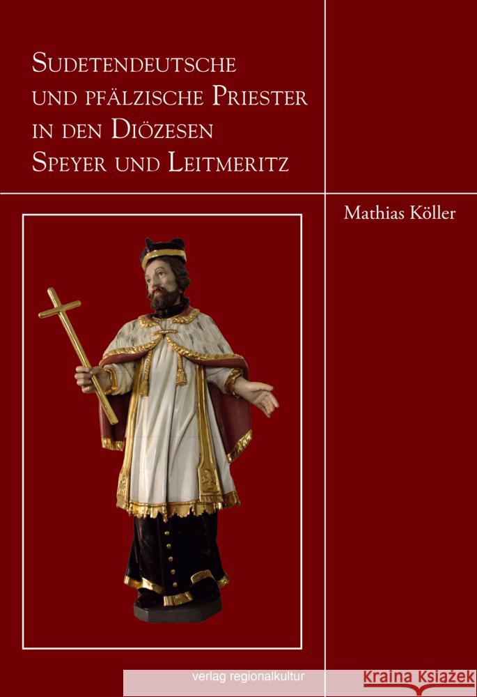 Sudetendeutsche und pfälzische Priester in den Diözesen Speyer und Leitmeritz Köller, Mathias 9783955054960