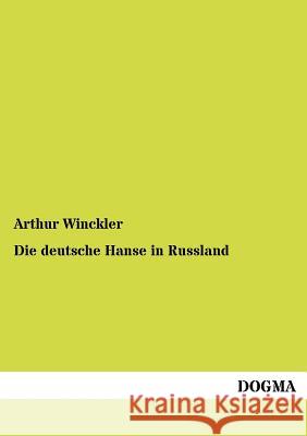 Die deutsche Hanse in Russland Winckler, Arthur 9783955070182 Dogma