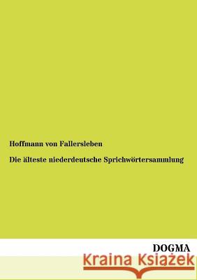 Die älteste niederdeutsche Sprichwörtersammlung Von Fallersleben, Hoffmann 9783955070311 Dogma