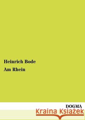 Am Rhein Bode, Heinrich 9783955070373 Dogma