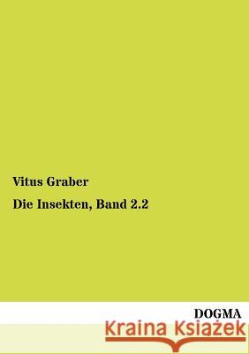 Die Insekten, Band 2.2 Graber, Vitus 9783955070519