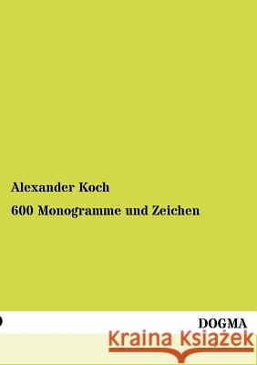 600 Monogramme und Zeichen Koch, Alexander 9783955070601