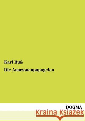 Die Amazonenpapageien Karl Ru 9783955070632 Dogma
