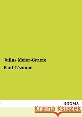 Paul Cézanne Meier-Graefe, Julius 9783955070915 Dogma