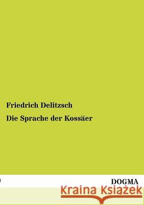 Die Sprache der Kossäer Delitzsch, Friedrich 9783955071288