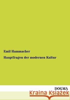 Hauptfragen der modernen Kultur Hammacher, Emil 9783955071509