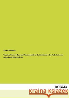 Wunder, Wundergeburt und Wundergestalt in Einblattdrucken des fünfzehnten bis achtzehnten Jahrhunderts Holländer, Eugen 9783955071530 Dogma