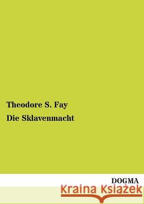 Die Sklavenmacht Fay, Theodore S. 9783955071738 Dogma