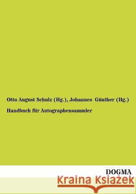 Handbuch für Autographensammler Schulz (Hg )., Otto August 9783955071905