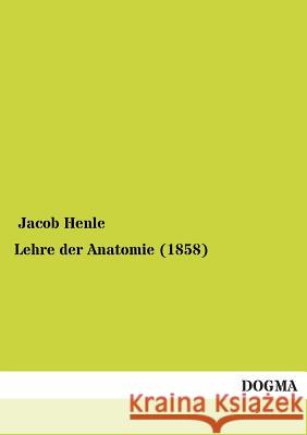 Lehre der Anatomie (1858) Henle, Jacob 9783955072018