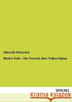 Mutter Erde - Ein Versuch über Volksreligion Dieterich, Albrecht 9783955072391