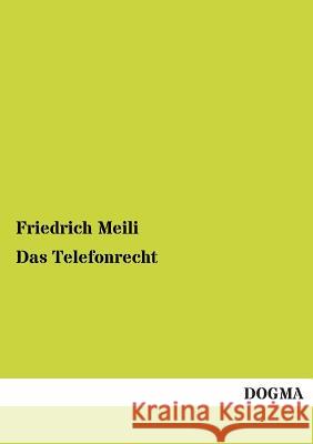Das Telefonrecht Meili, Friedrich 9783955072704