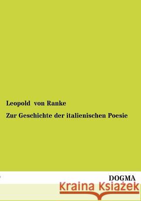 Zur Geschichte der italienischen Poesie Ranke, Leopold Von 9783955072957 Dogma