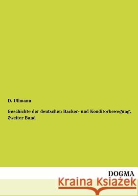 Geschichte der deutschen Bäcker- und Konditorbewegung, Zweiter Band Ullmann, D. 9783955073114 Dogma