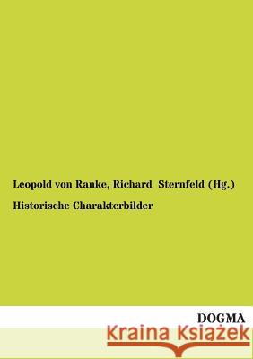 Historische Charakterbilder Ranke, Leopold von 9783955073206 Dogma